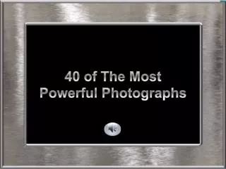 40 of The Most Powerful Photographs