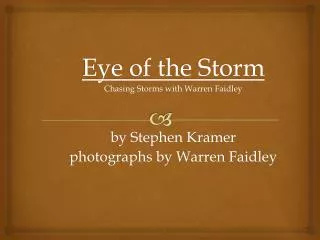 Eye of the Storm Chasing Storms with Warren Faidley by Stephen Kramer