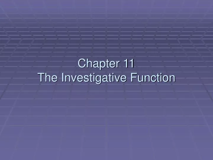 chapter 11 the investigative function