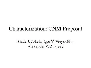 Characterization: CNM Proposal
