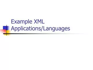 Example XML Applications/Languages