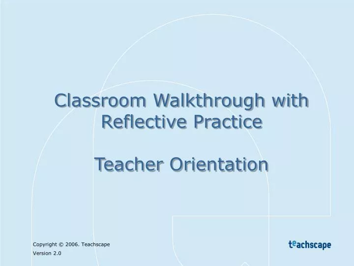 classroom walkthrough with reflective practice teacher orientation