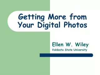 Getting More from Your Digital Photos