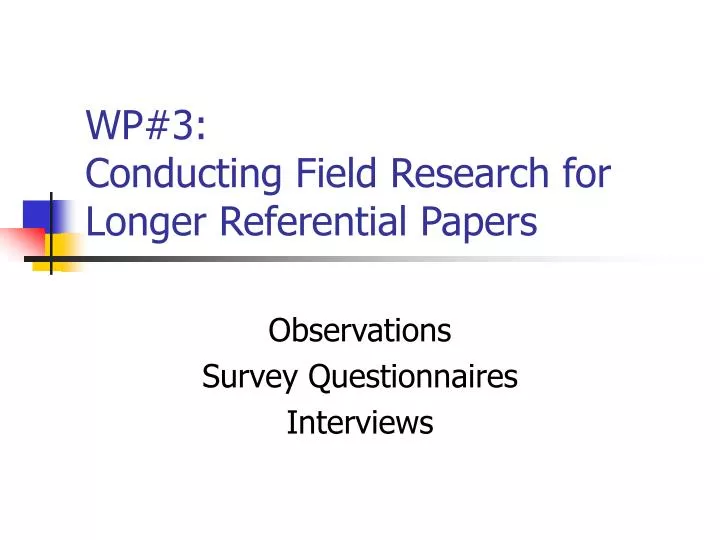 wp 3 conducting field research for longer referential papers