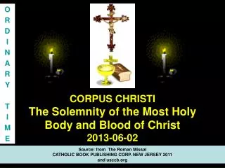 CORPUS CHRISTI The Solemnity of the Most Holy Body and Blood of Christ 2013-06-02