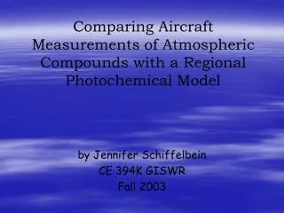 Comparing Aircraft Measurements of Atmospheric Compounds with a Regional Photochemical Model