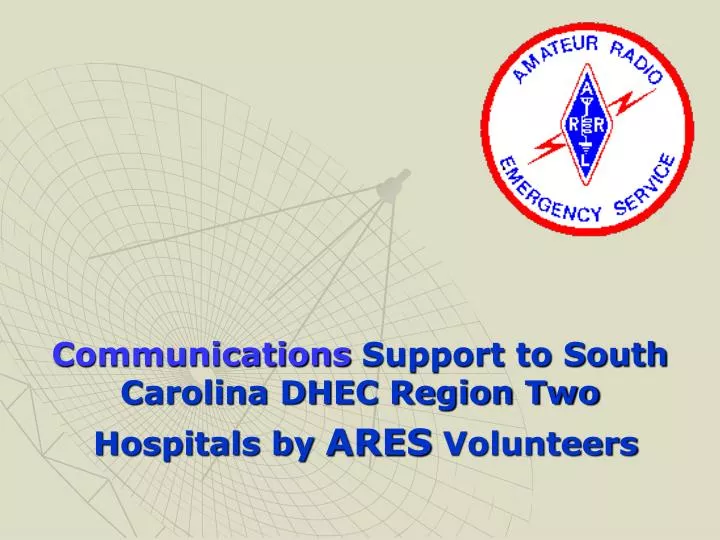 communications support to south carolina dhec region two hospitals by ares volunteers