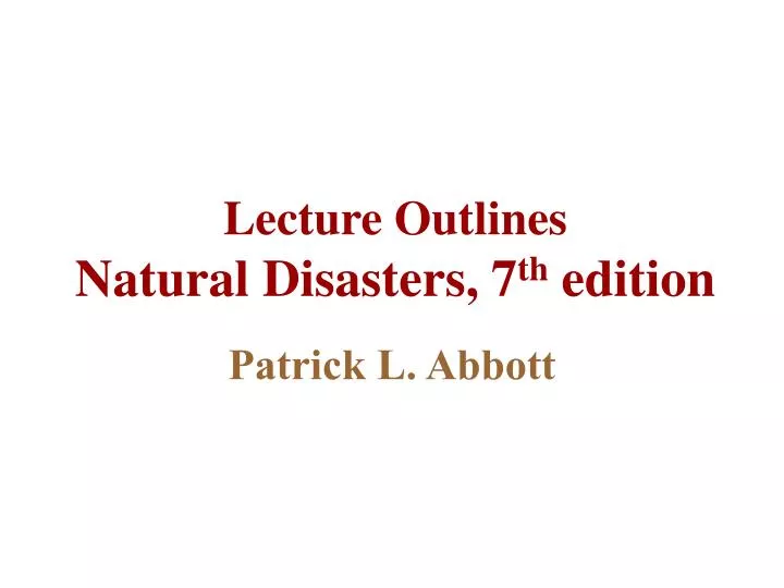 lecture outlines natural disasters 7 th edition