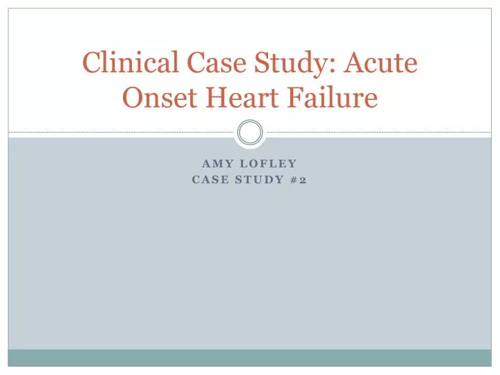 clinical case study acute onset heart failure