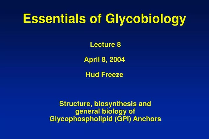 essentials of glycobiology lecture 8 april 8 2004 hud freeze