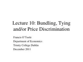 Lecture 10: Bundling, Tying and/or Price Discrimination