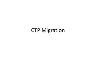 CTP Migration