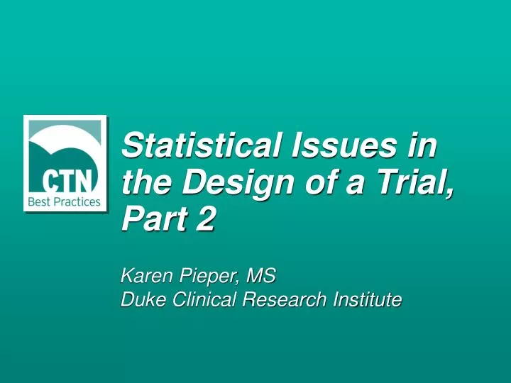 statistical issues in the design of a trial part 2