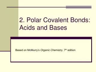 2. Polar Covalent Bonds: Acids and Bases