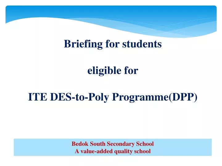 briefing for students eligible for ite des to poly programme dpp