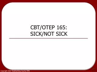 CBT/OTEP 165: SICK/NOT SICK