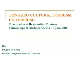 By: Brightson Lema Guide: Tengeru Cultural Tourism