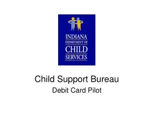 Child Support Bureau Debit Card Pilot