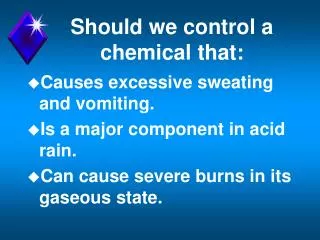 Should we control a chemical that: