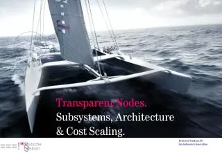 Transparent Nodes. Subsystems, Architecture &amp; Cost Scaling.