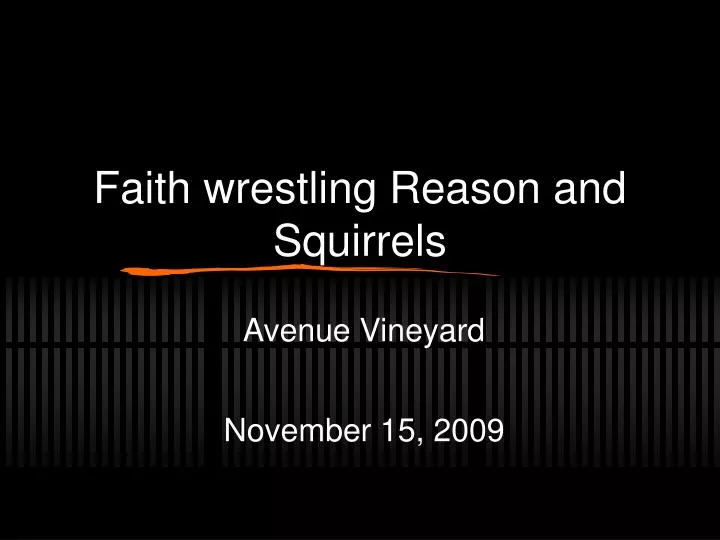 faith wrestling reason and squirrels