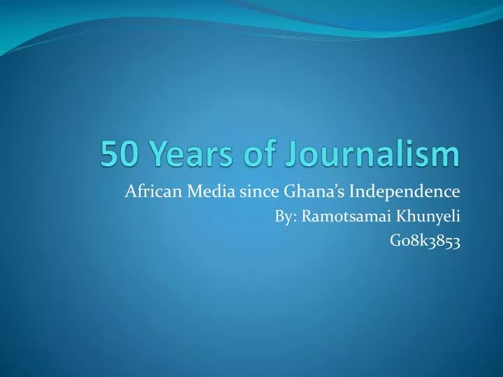 50 years of journalism