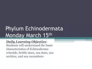 Phylum Echinodermata Monday March 15 th