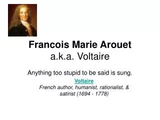 Francois Marie Arouet a.k.a. Voltaire