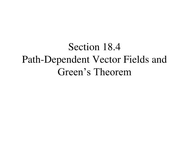 section 18 4 path dependent vector fields and green s theorem