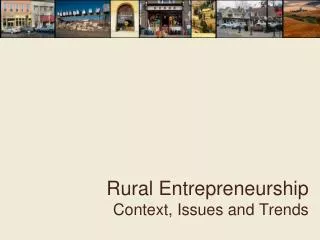 Rural Entrepreneurship Context, Issues and Trends