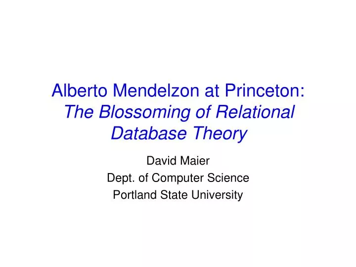 alberto mendelzon at princeton the blossoming of relational database theory