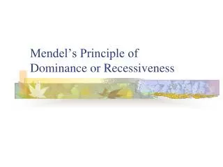 mendel s principle of dominance or recessiveness