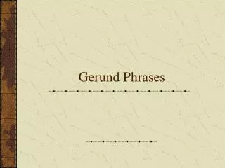 Gerund Phrases