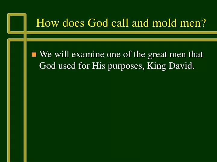 how does god call and mold men