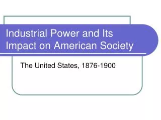 Industrial Power and Its Impact on American Society