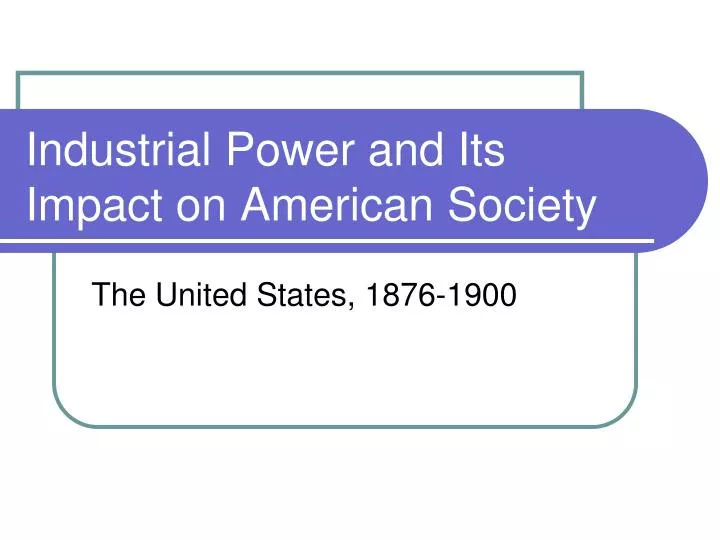 industrial power and its impact on american society