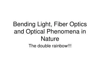 Bending Light, Fiber Optics and Optical Phenomena in Nature