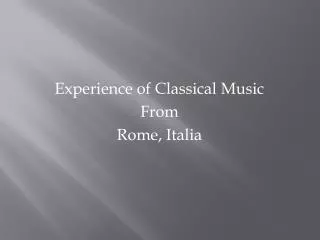 Experience of Classical Music From Rome, Italia