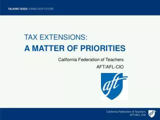 TAX EXTENSIONS: A MATTER OF PRIORITIES