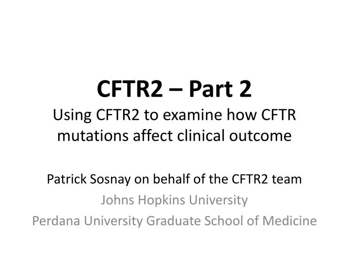 cftr2 part 2 using cftr2 to examine how cftr mutations affect clinical outcome