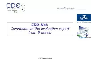 CDO-Net : Comments on the evaluation report from Brussels