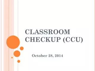 CLASSROOM CHECKUP (CCU)