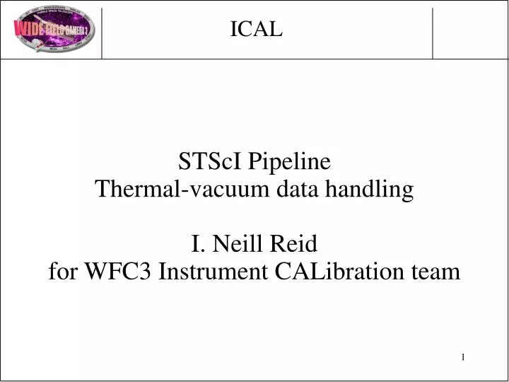 stsci pipeline thermal vacuum data handling i neill reid for wfc3 instrument calibration team