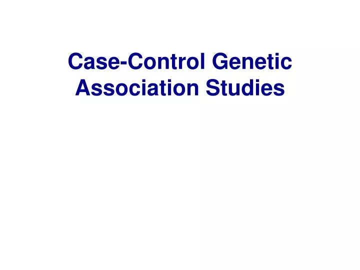 case control genetic association studies