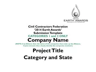 Civil Contractors Federation ‘2014 Earth Awards’ Submission Template CATEGORIES 1 and 2 ONLY