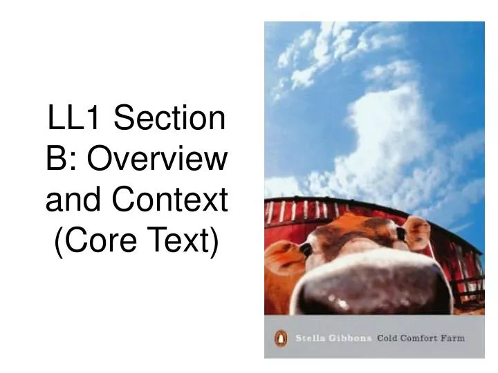 ll1 section b overview and context core text