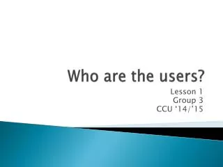 Who are the users?