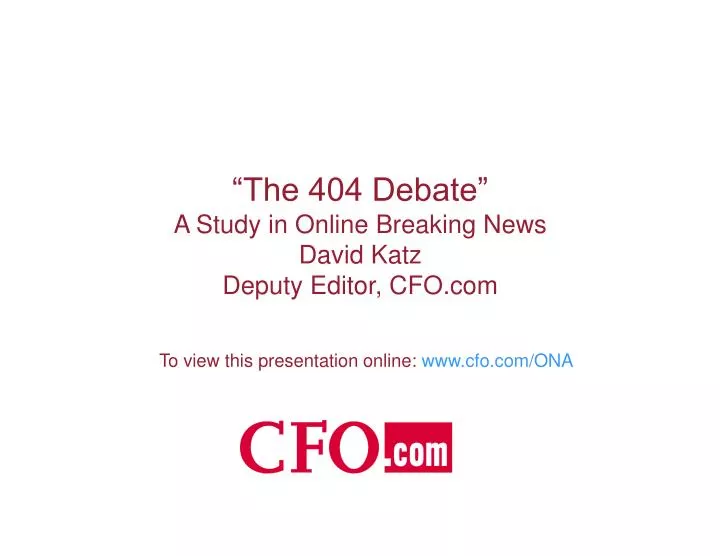 the 404 debate a study in online breaking news david katz deputy editor cfo com