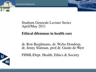 Studium Generale Lecture Series April/May 2011 Ethical dilemmas in health care
