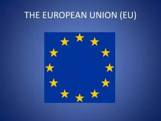 THE EUROPEAN UNION (EU)